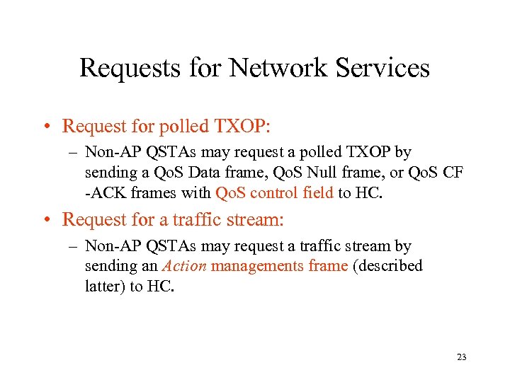 Requests for Network Services • Request for polled TXOP: – Non-AP QSTAs may request