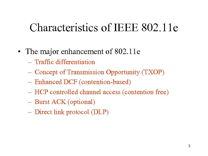 Characteristics of IEEE 802. 11 e • The major enhancement of 802. 11 e