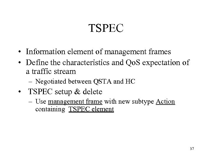 TSPEC • Information element of management frames • Define the characteristics and Qo. S