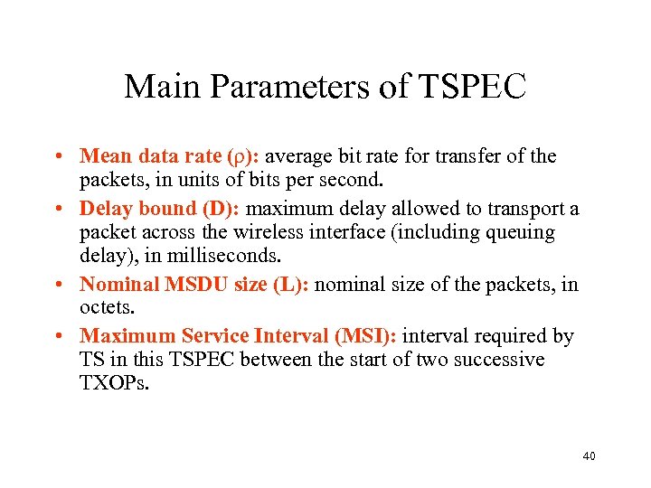 Main Parameters of TSPEC • Mean data rate (ρ): average bit rate for transfer