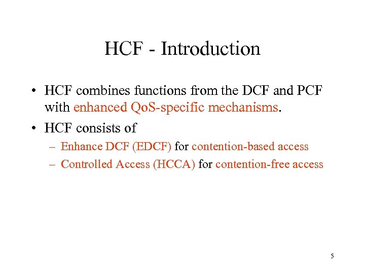 HCF - Introduction • HCF combines functions from the DCF and PCF with enhanced