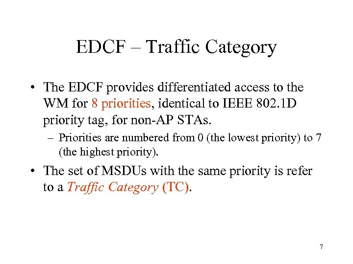 EDCF – Traffic Category • The EDCF provides differentiated access to the WM for