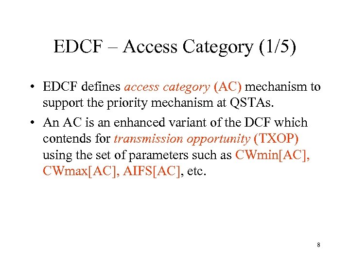 EDCF – Access Category (1/5) • EDCF defines access category (AC) mechanism to support