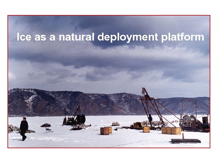 Camp Ice as a natural deployment platform 