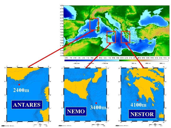 2400 m ANTARES NEMO 3400 m 4100 m NESTOR 