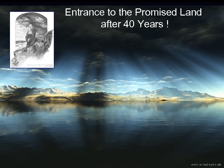 Entrance to the Promised Land after 40 Years ! 