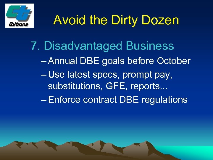 Avoid the Dirty Dozen 7. Disadvantaged Business – Annual DBE goals before October –