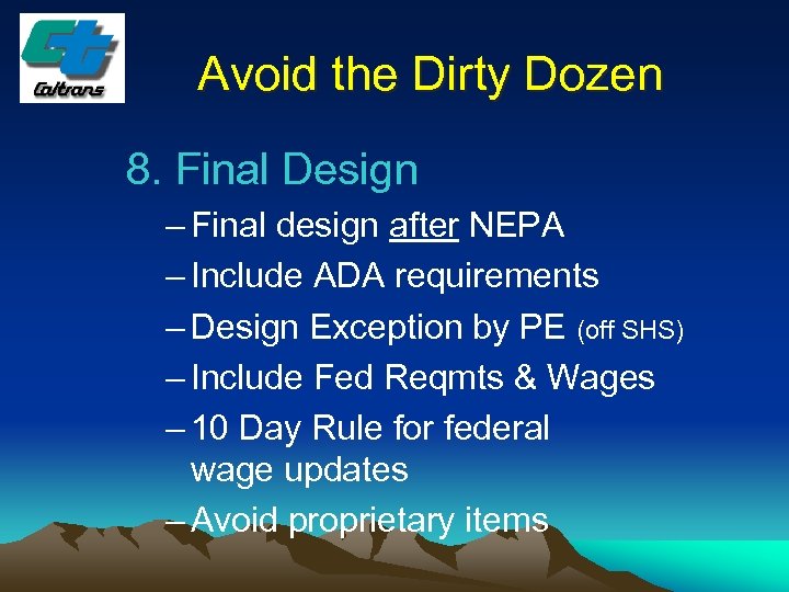 Avoid the Dirty Dozen 8. Final Design – Final design after NEPA – Include