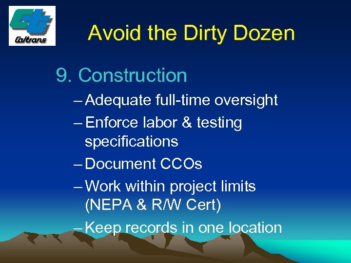 Avoid the Dirty Dozen 9. Construction – Adequate full-time oversight – Enforce labor &