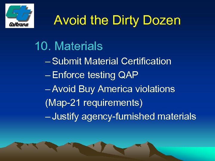 Avoid the Dirty Dozen 10. Materials – Submit Material Certification – Enforce testing QAP