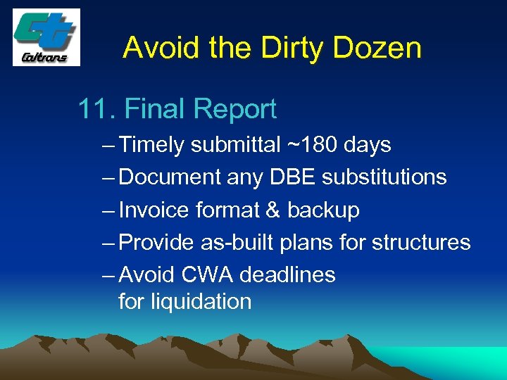 Avoid the Dirty Dozen 11. Final Report – Timely submittal ~180 days – Document