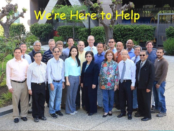 We’re Here to Help 