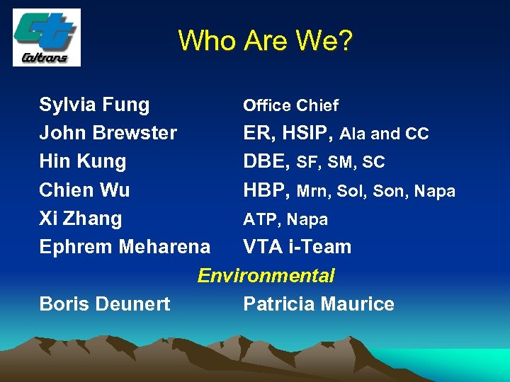 Who Are We? Sylvia Fung Office Chief John Brewster ER, HSIP, Ala and CC