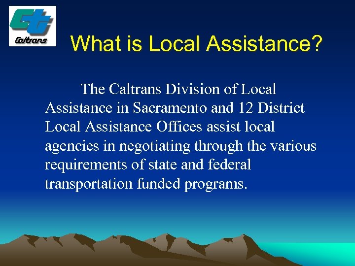What is Local Assistance? The Caltrans Division of Local Assistance in Sacramento and 12