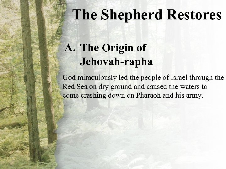 The. Shepherd Restores IV. The (A) A. The Origin of Jehovah-rapha God miraculously led