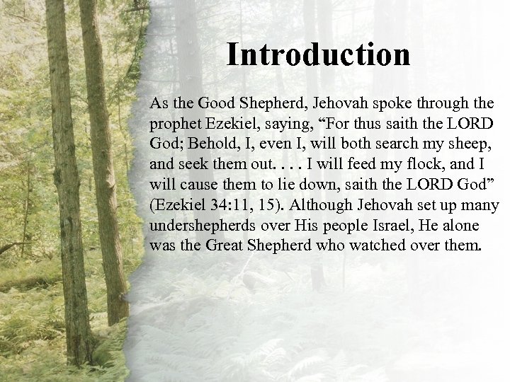Introduction As the Good Shepherd, Jehovah spoke through the prophet Ezekiel, saying, “For thus