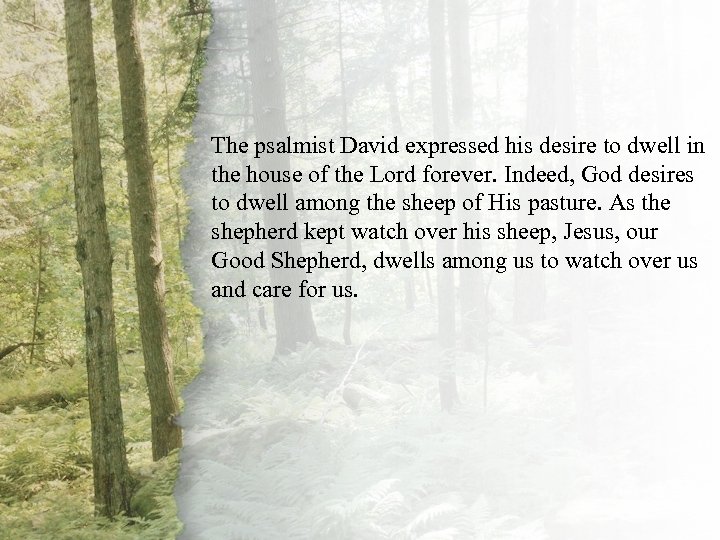 VIII. The Good Shepherd The psalmist David expressed his desire to dwell in the