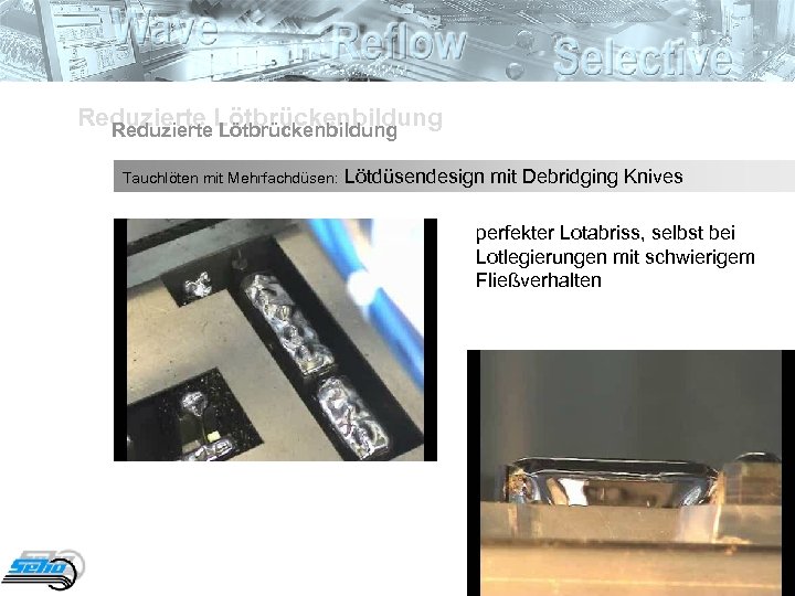 Reduzierte Lötbrückenbildung Tauchlöten mit Mehrfachdüsen: Lötdüsendesign mit Debridging Knives perfekter Lotabriss, selbst bei Lotlegierungen