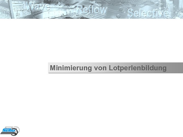 Minimierung von Lotperlenbildung 