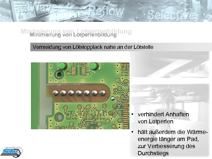 Minimierung von Lotperlenbildung Minimierung Vermeidung von Lötstopplack nahe an der Lötstelle • verhindert Anhaften