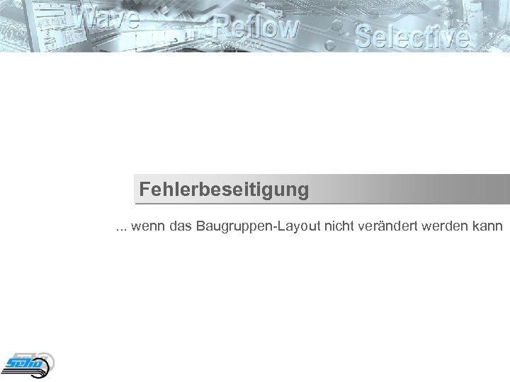 Fehlerbeseitigung. . . wenn das Baugruppen-Layout nicht verändert werden kann 