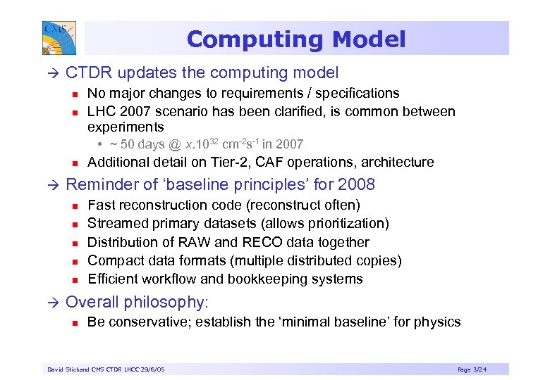 Computing Model à CTDR updates the computing model n n No major changes to