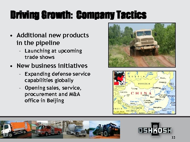 Driving Growth: Company Tactics • Additional new products in the pipeline – Launching at