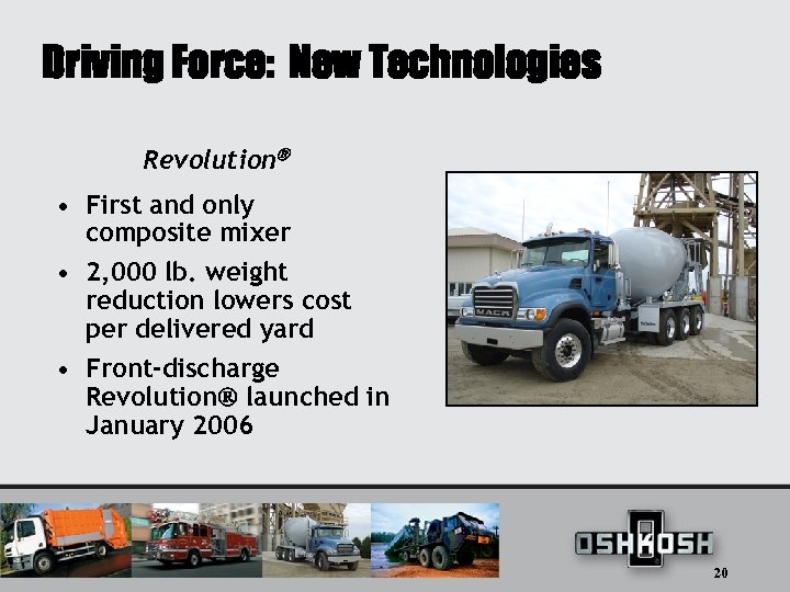 Driving Force: New Technologies Revolution • First and only composite mixer • 2, 000