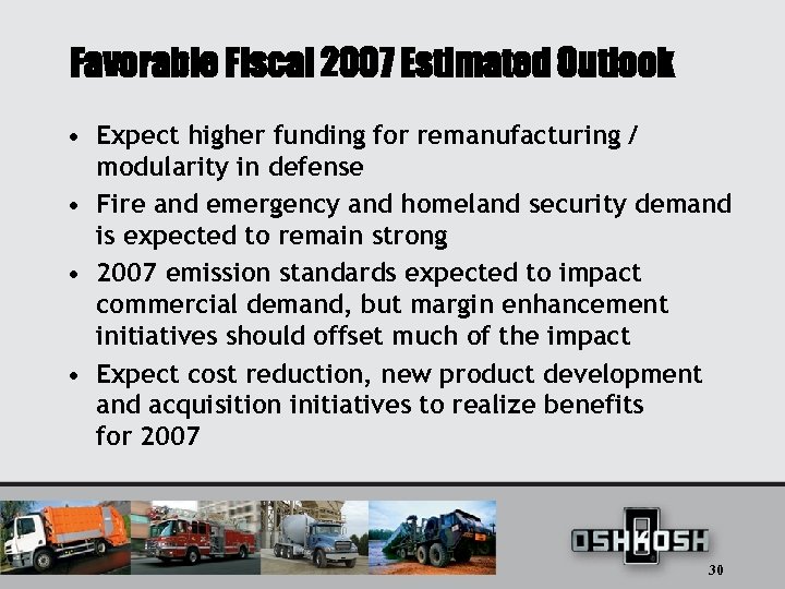 Favorable Fiscal 2007 Estimated Outlook • Expect higher funding for remanufacturing / modularity in