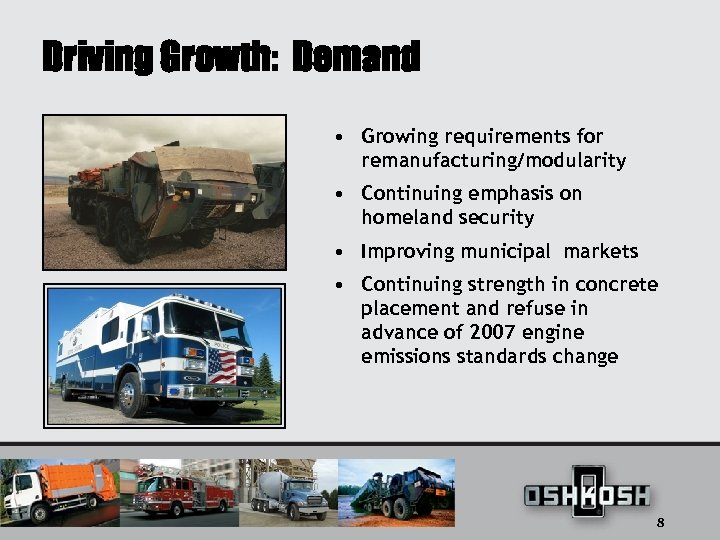 Driving Growth: Demand • Growing requirements for remanufacturing/modularity • Continuing emphasis on homeland security