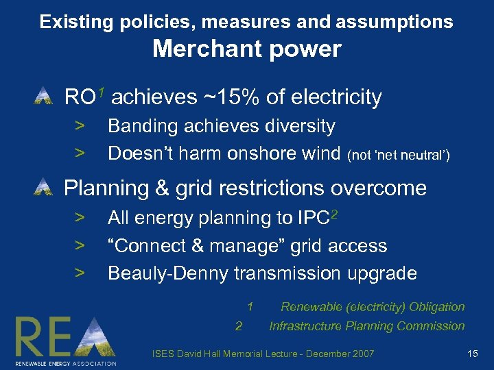 Existing policies, measures and assumptions Merchant power RO 1 achieves ~15% of electricity >