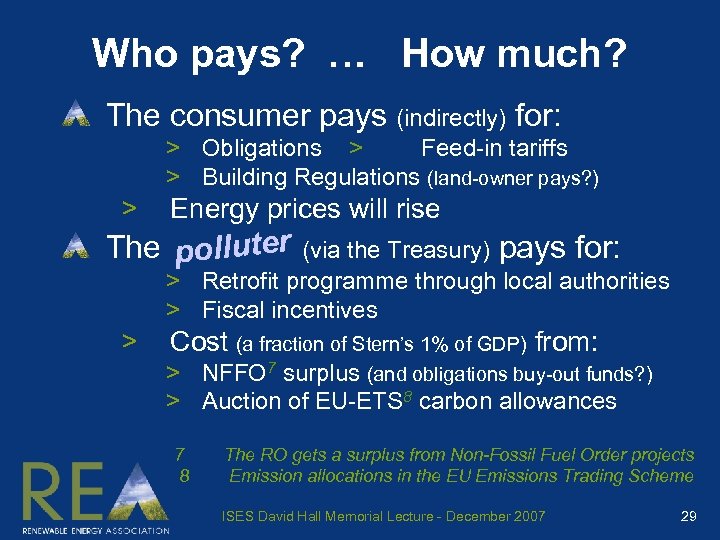 Who pays? … How much? The consumer pays (indirectly) for: > Obligations > Feed-in