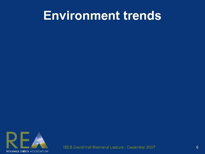 Environment trends ISES David Hall Memorial Lecture - December 2007 6 