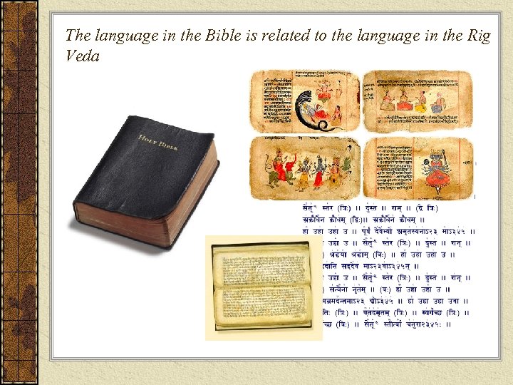 The language in the Bible is related to the language in the Rig Veda