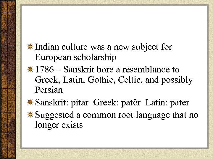 Indian culture was a new subject for European scholarship 1786 – Sanskrit bore a