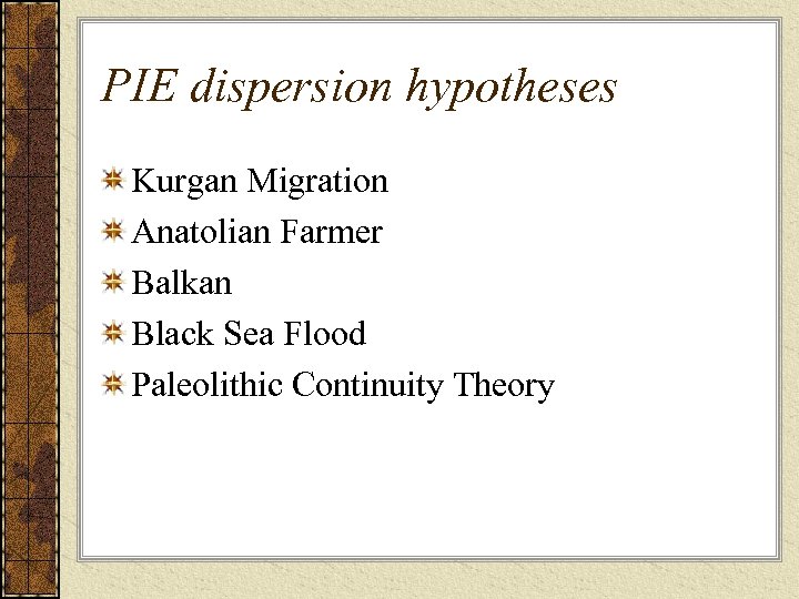 PIE dispersion hypotheses Kurgan Migration Anatolian Farmer Balkan Black Sea Flood Paleolithic Continuity Theory