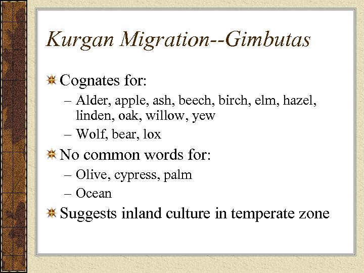 Kurgan Migration--Gimbutas Cognates for: – Alder, apple, ash, beech, birch, elm, hazel, linden, oak,