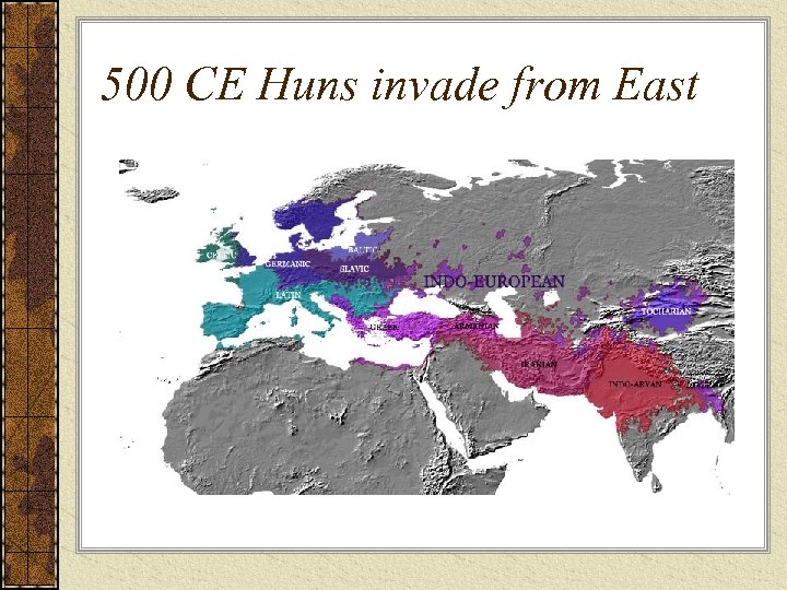 500 CE Huns invade from East 