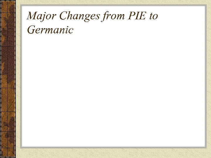 Major Changes from PIE to Germanic 