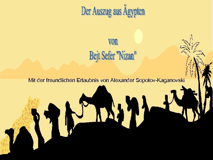 Mit der freundlichen Erlaubnis von Alexander Sopotov-Kaganovski 