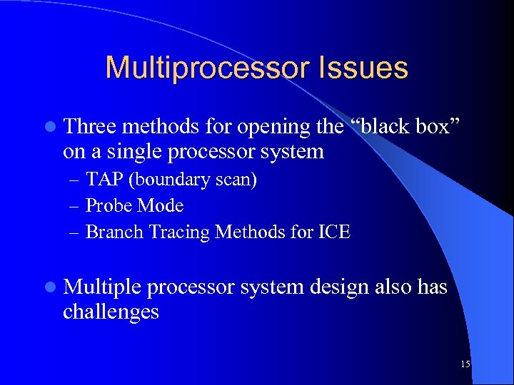 Multiprocessor Issues l Three methods for opening the “black box” on a single processor