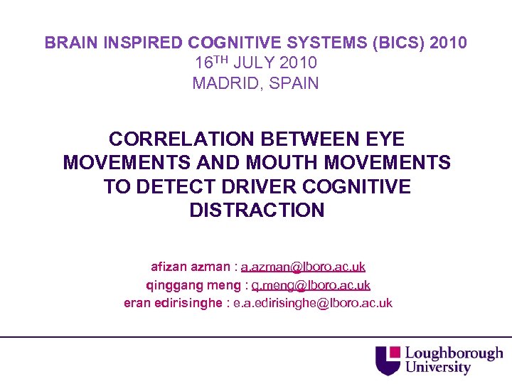 BRAIN INSPIRED COGNITIVE SYSTEMS (BICS) 2010 16 TH JULY 2010 MADRID, SPAIN CORRELATION BETWEEN