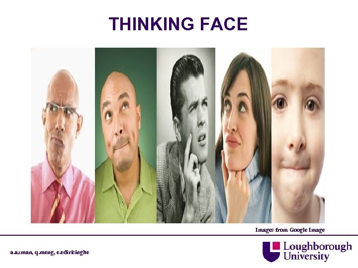 THINKING FACE Images from Google Image a. azman, q. meng, e. edirisinghe 