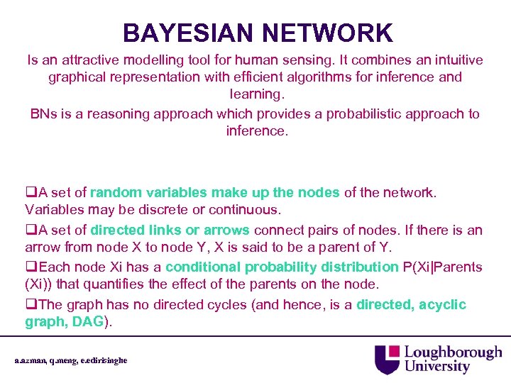 BAYESIAN NETWORK Is an attractive modelling tool for human sensing. It combines an intuitive