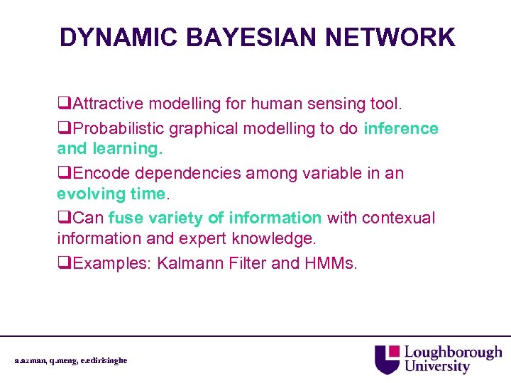 DYNAMIC BAYESIAN NETWORK q. Attractive modelling for human sensing tool. q. Probabilistic graphical modelling