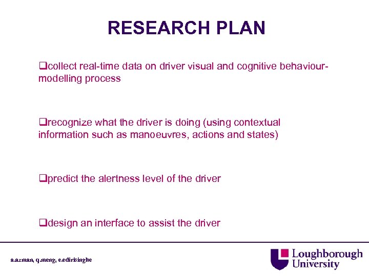 RESEARCH PLAN qcollect real-time data on driver visual and cognitive behaviourmodelling process qrecognize what