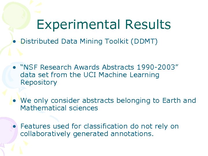 Experimental Results • Distributed Data Mining Toolkit (DDMT) • “NSF Research Awards Abstracts 1990