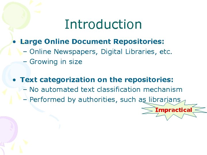 Introduction • Large Online Document Repositories: – Online Newspapers, Digital Libraries, etc. – Growing