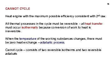 14 CARNOT CYCLE Heat engine with the maximum possible efficiency consistent with 2 nd