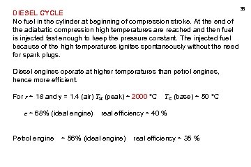 DIESEL CYCLE No fuel in the cylinder at beginning of compression stroke. At the